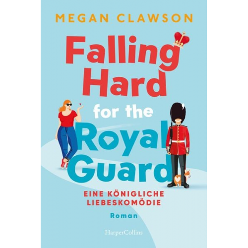 Megan Clawson - Falling Hard for the Royal Guard. Eine königliche Liebeskomödie