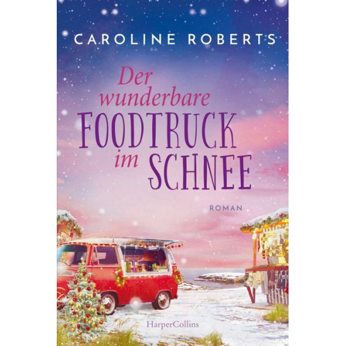 Caroline Roberts - Der wunderbare Foodtruck im Schnee