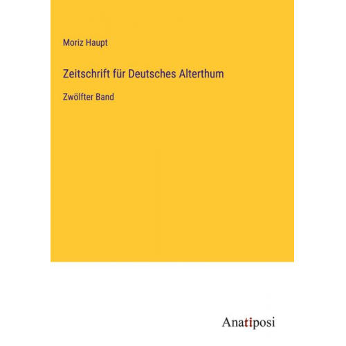 Moriz Haupt - Zeitschrift für Deutsches Alterthum