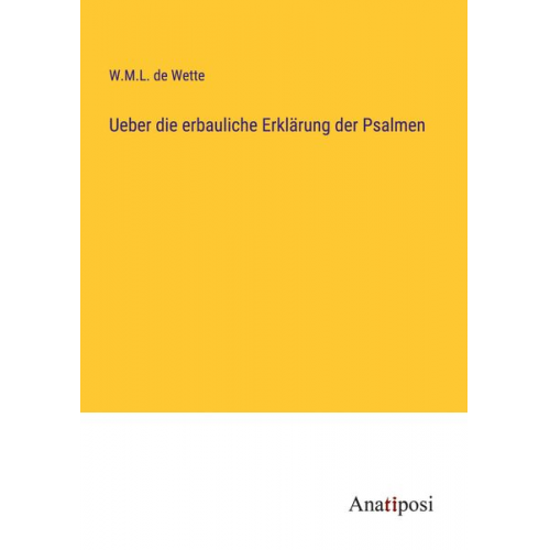 W. M. L. de Wette - Ueber die erbauliche Erklärung der Psalmen