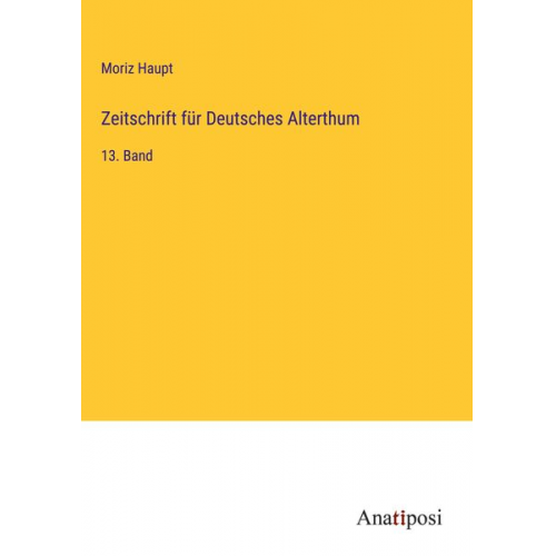 Moriz Haupt - Zeitschrift für Deutsches Alterthum