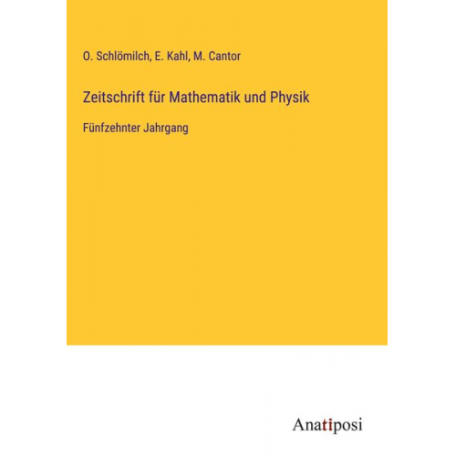 O. Schlömilch E. Kahl M. Cantor - Zeitschrift für Mathematik und Physik