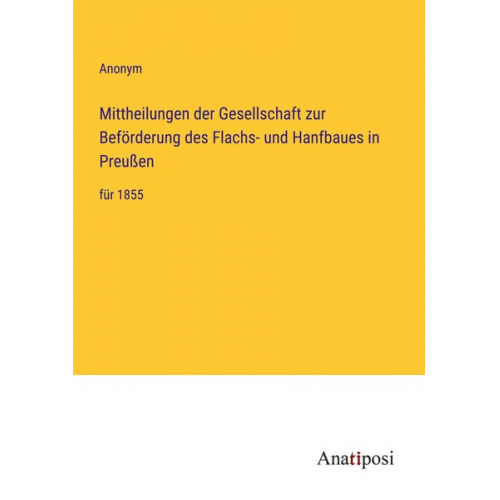Mittheilungen der Gesellschaft zur Beförderung des Flachs- und Hanfbaues in Preußen