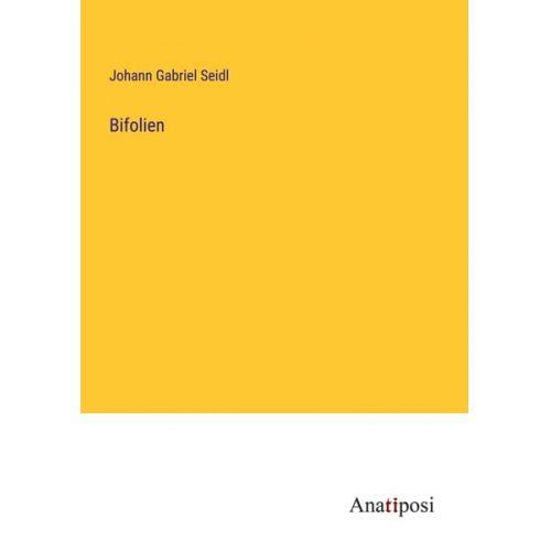 Johann Gabriel Seidl - Bifolien