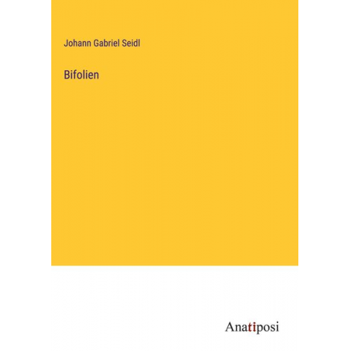 Johann Gabriel Seidl - Bifolien