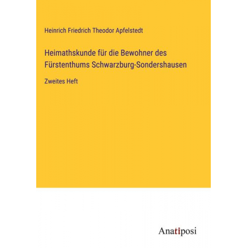Heinrich Friedrich Theodor Apfelstedt - Heimathskunde für die Bewohner des Fürstenthums Schwarzburg-Sondershausen