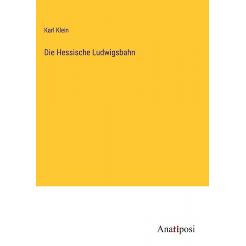 Karl Klein - Die Hessische Ludwigsbahn