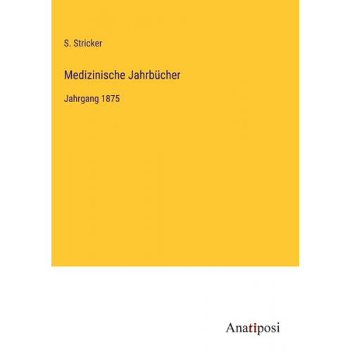 S. Stricker - Medizinische Jahrbücher