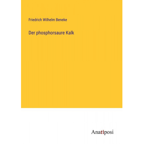 Friedrich Wilhelm Beneke - Der phosphorsaure Kalk