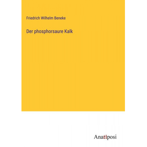 Friedrich Wilhelm Beneke - Der phosphorsaure Kalk