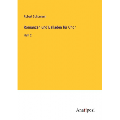 Robert Schumann - Romanzen und Balladen für Chor