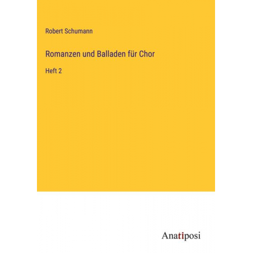 Robert Schumann - Romanzen und Balladen für Chor