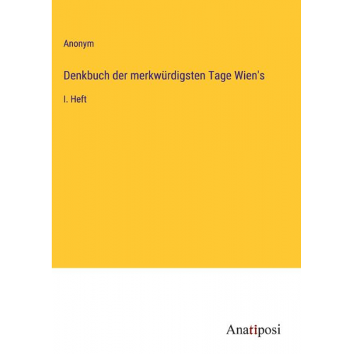 Denkbuch der merkwürdigsten Tage Wien's