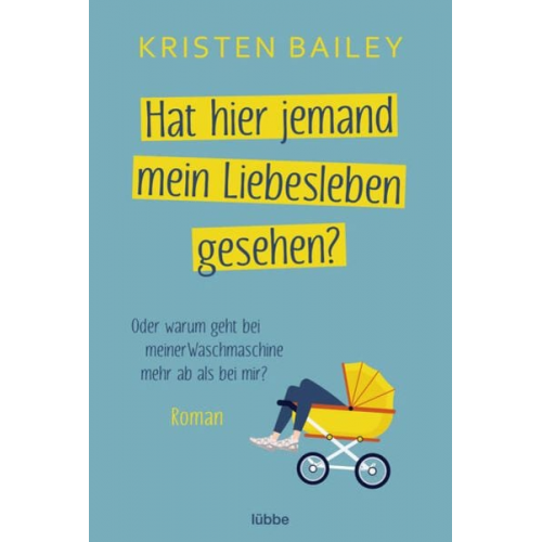 Kristen Bailey - Hat hier jemand mein Liebesleben gesehen?