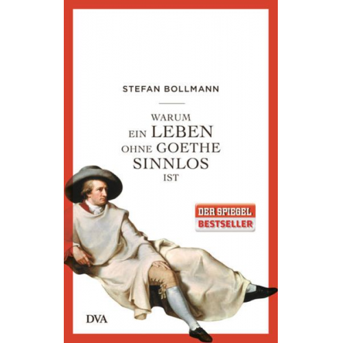 Stefan Bollmann - Warum ein Leben ohne Goethe sinnlos ist