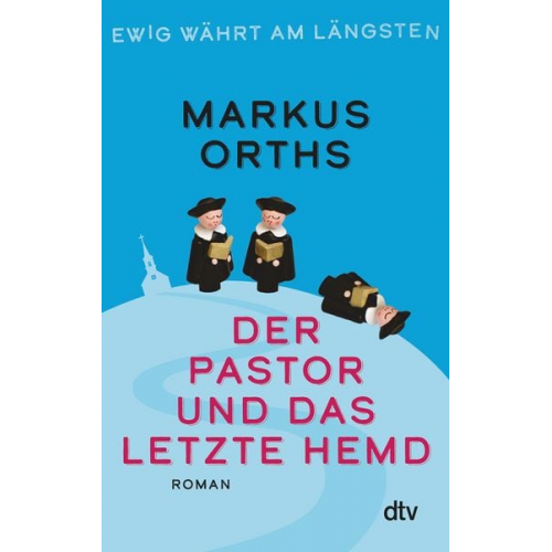 Markus Orths - Ewig währt am längsten – Der Pastor und das letzte Hemd