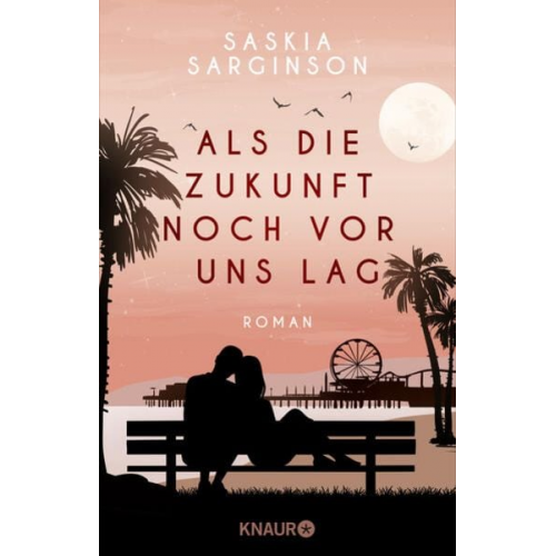 Saskia Sarginson - Als die Zukunft noch vor uns lag