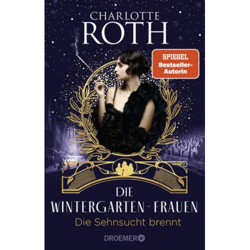 Charlotte Roth - Die Wintergarten-Frauen. Die Sehnsucht brennt