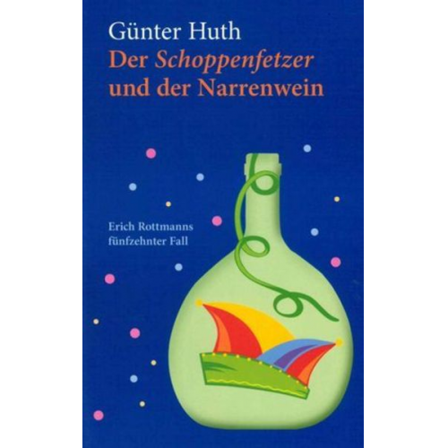 Günter Huth - Der Schoppenfetzer und der Narrenwein