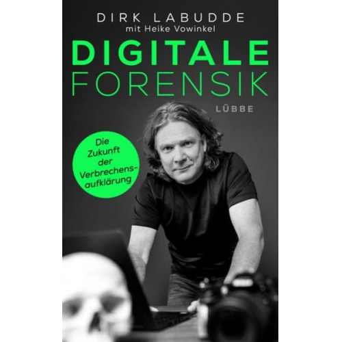 Dirk Labudde - Digitale Forensik. Die Zukunft der Verbrechensaufklärung