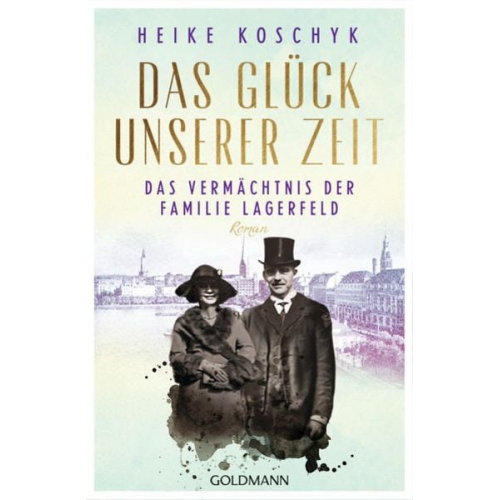 Heike Koschyk - Das Glück unserer Zeit. Das Vermächtnis der Familie Lagerfeld