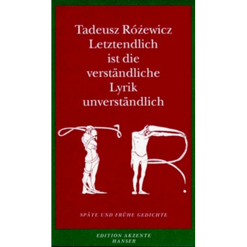 Tadeusz Rózewicz - Letztendlich ist die verständliche Lyrik unverständlich