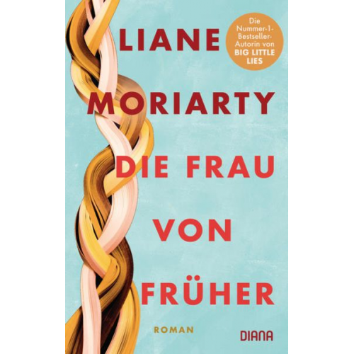 Liane Moriarty - Die Frau von früher