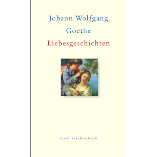 Johann Wolfgang von Goethe - Liebesgeschichten