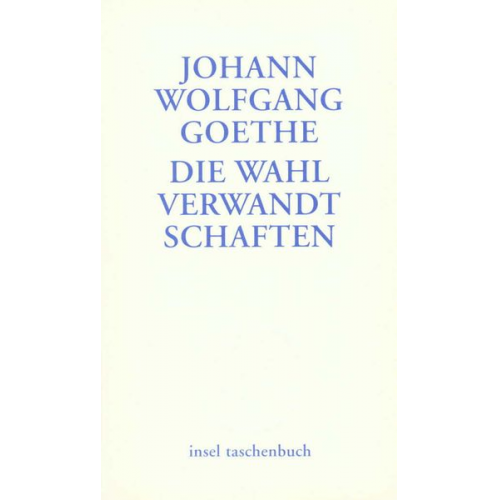 Johann Wolfgang von Goethe - Die Wahlverwandtschaften