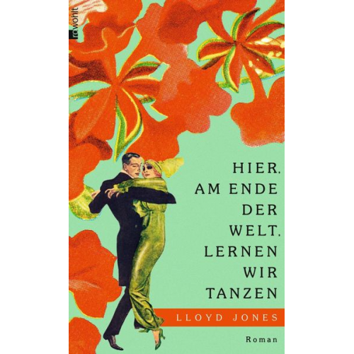 Lloyd Jones - Hier, am Ende der Welt, lernen wir tanzen