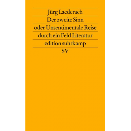 Jürg Laederach - Der zweite Sinn oder Unsentimentale Reise durch ein Feld Literatur