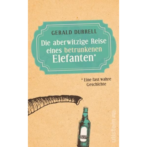 Gerald Durrell - Die aberwitzige Reise eines betrunkenen Elefanten