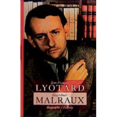 Jean-Francois Lyotard - Gezeichnet: Malraux