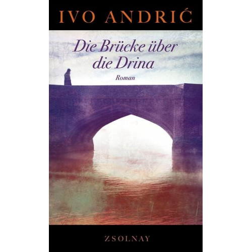 Ivo Andric - Die Brücke über die Drina