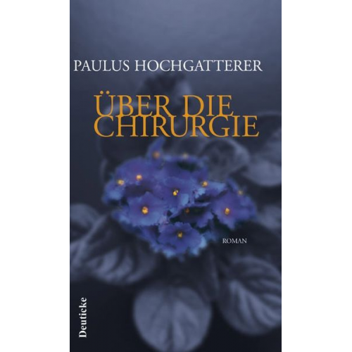 Paulus Hochgatterer - Über die Chirurgie