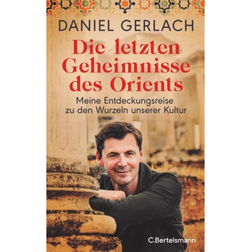 Daniel Gerlach - Die letzten Geheimnisse des Orients