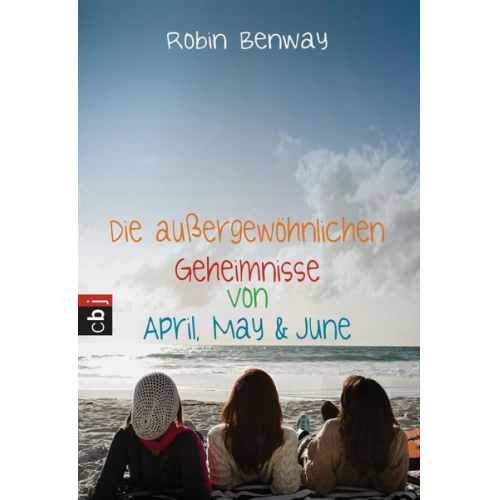 Robin Benway - Die außergewöhnlichen Geheimnisse von April, May & June