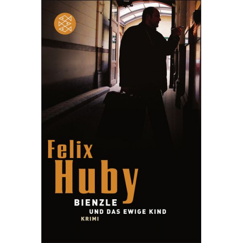 Felix Huby - Bienzle und das ewige Kind