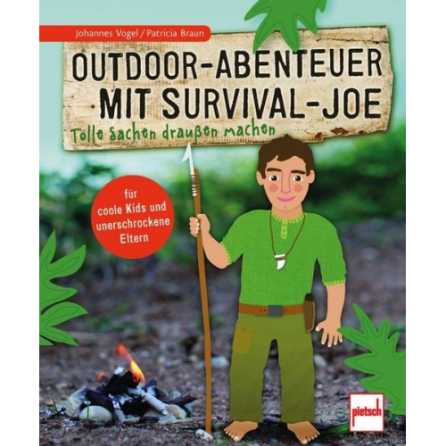 Johannes Vogel Patricia Braun - Outdoor-Abenteuer mit Survival-Joe