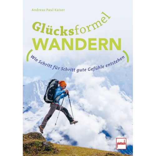 Andreas Paul Kaiser - Glücksformel Wandern