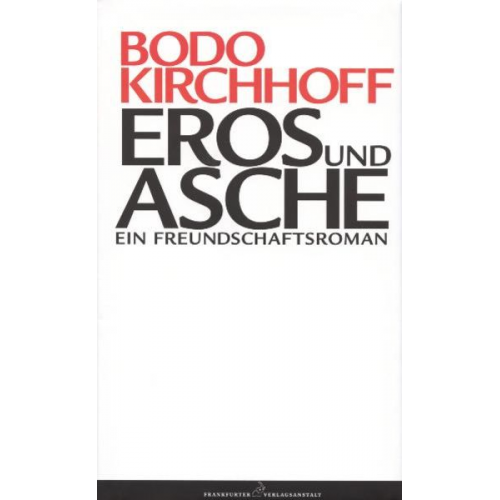 Bodo Kirchhoff - Eros und Asche