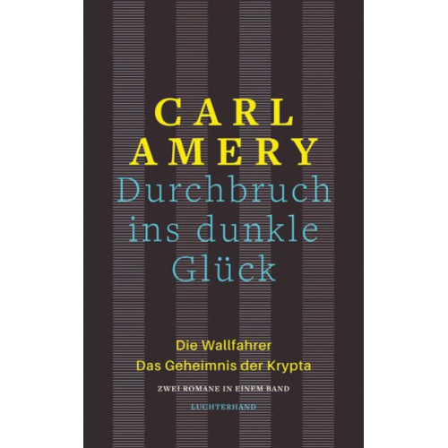 Carl Amery - Durchbruch ins dunkle Glück