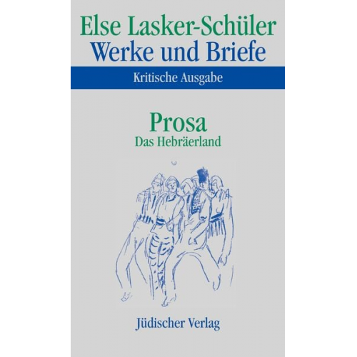 Else Lasker Schüler - Werke und Briefe. Kritische Ausgabe