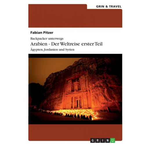 Fabian Pitzer - Backpacker unterwegs: Arabien - Der Weltreise erster Teil: Ägypten, Jordanien und Syrien