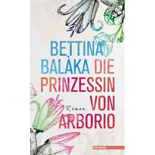 Bettina Balàka - Die Prinzessin von Arborio