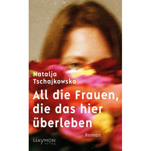 Natalja Tschajkowska - All die Frauen, die das hier überleben