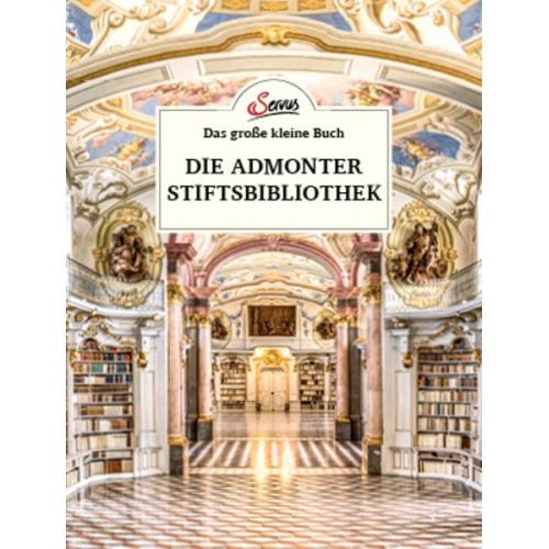 Jakob M. Berninger - Das große kleine Buch: Die Admonter Stifstbibliothek