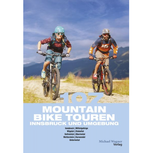 Claudia Gast Willi Hofer - 107 Mountainbiketouren Innsbruck und Umgebung