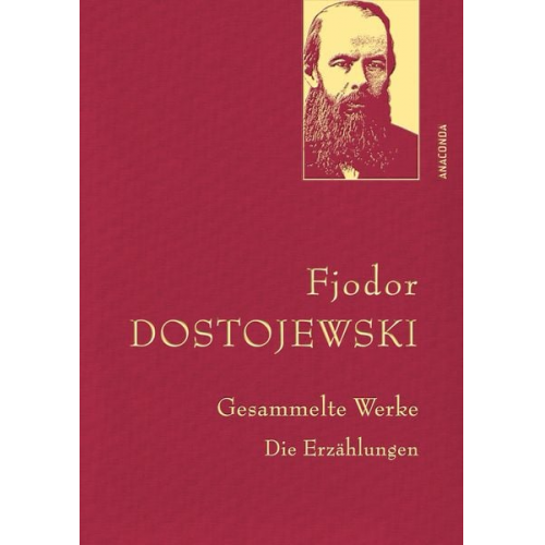 Fjodor M. Dostojewski - Fjodor Dostojewski - Gesammelte Werke. Die Erzählungen (Leinen-Ausgabe mit Goldprägung)