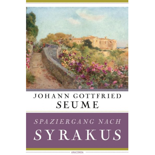 Johann Gottfried Seume - Spaziergang nach Syrakus im Jahre 1802